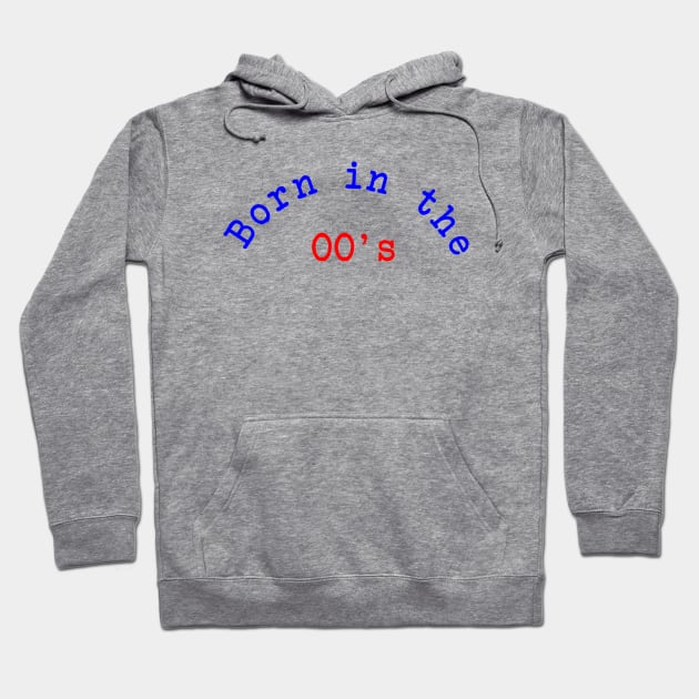 Born in the 00's Hoodie by Dog & Rooster